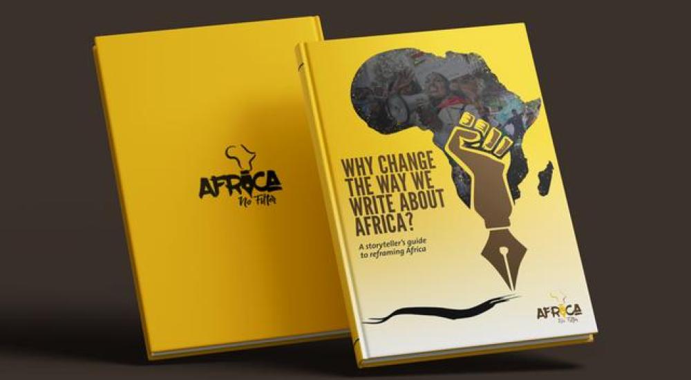 One of Africa No Filter's handbooks challenges stereotypical news about Africa, and offers storytellers a guide to better storytelling.